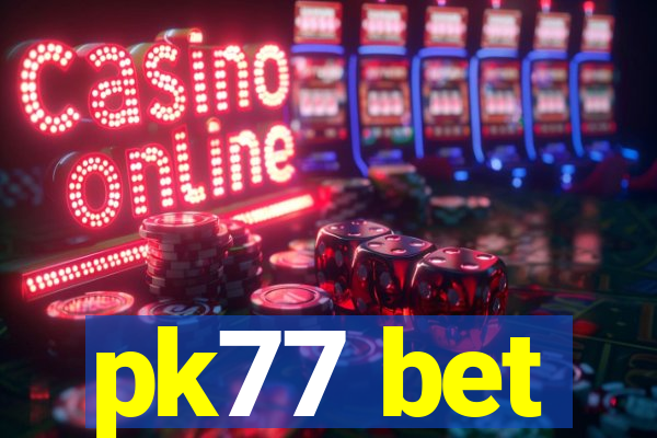 pk77 bet